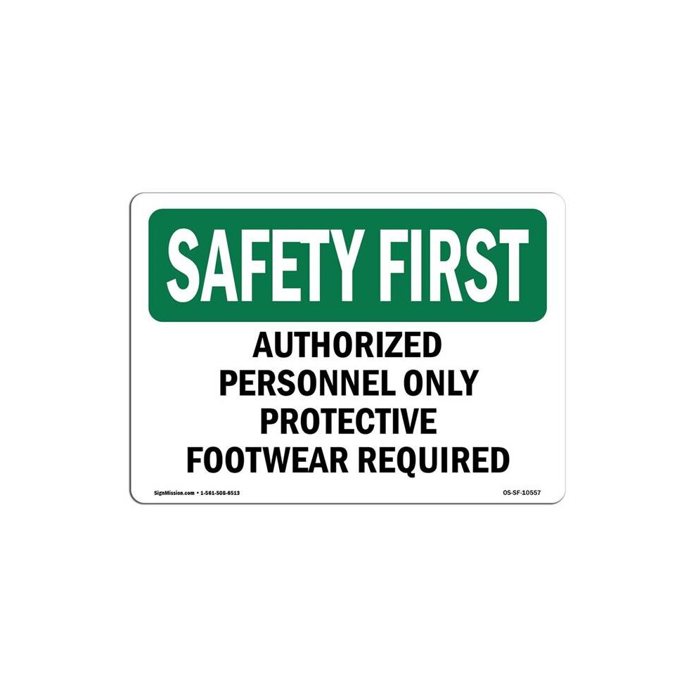 SignMission OS-SF-A-710-L-10557 7 x 10 in. OSHA Safety First Sign - Authorized Personnel Only Protective Footwear-image-OPC-PB2W8QC-NEW
