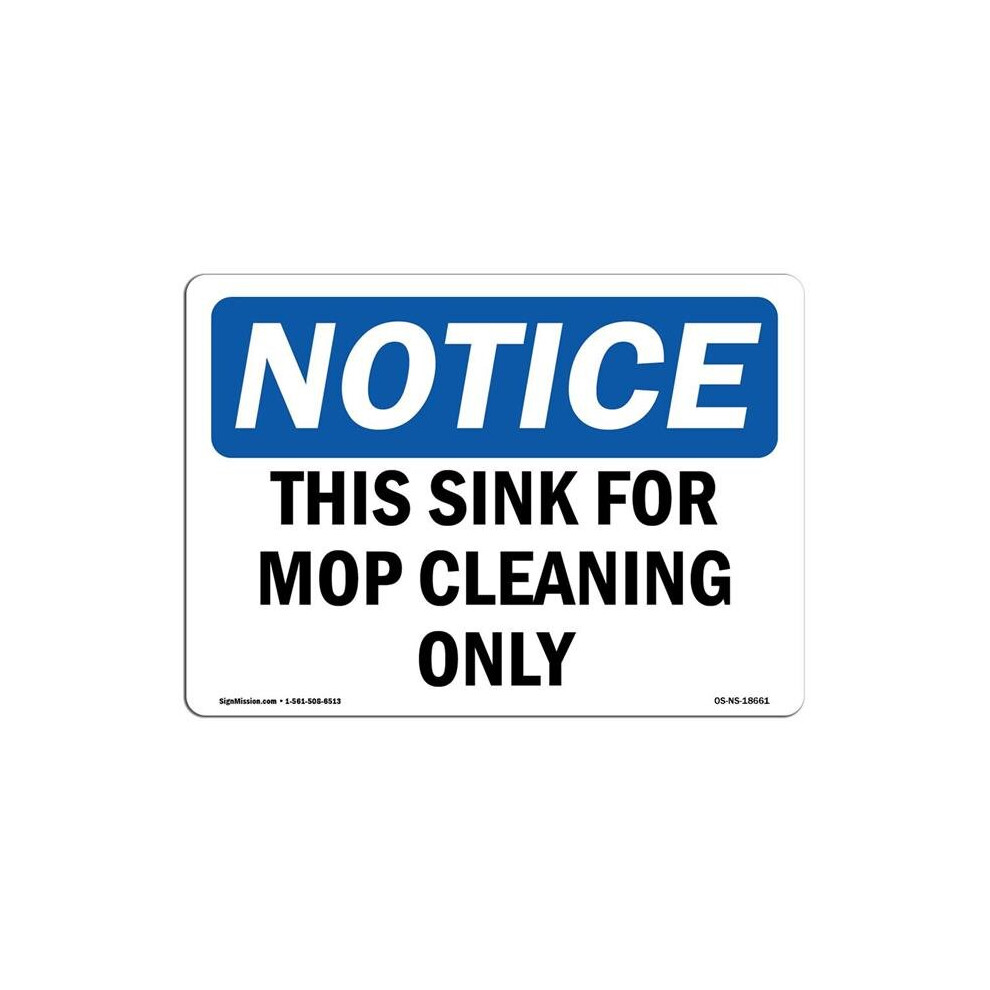 SignMission OS-NS-D-1014-L-18661 10 x 14 in. OSHA Notice Sign - This Sink for Mop Cleaning Only