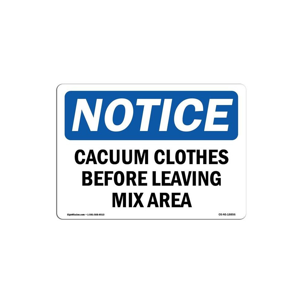 SignMission OS-NS-A-710-L-18856 7 x 10 in. OSHA Notice Sign - Vacuum Clothes Before Leaving Mix Area-image-OPC-PB5MB2T-NEW