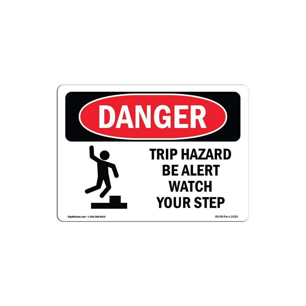 Signmission Os-Ds-P-1014-L-2120 Osha Danger Sign - Trip Hazard Be Alert Watch Your Step