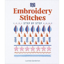 Embroidery Stitches Step-by-Step: The Ideal Guide to St - Ganderton, Lucinda - Hardback -
