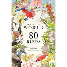Around the World in 80 Birds - Unwin, Mike - Hardback -28/06/2022 - Book