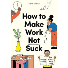 How to Make Work Not Suck: Honest Advice for People wit - Maggar, Carina - Paperback / sof -12/07/2022 - Book