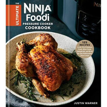 The Ultimate Ninja Foodi Cookbook: 125 Recipes to Air F - Warner, Justin - Hardback -