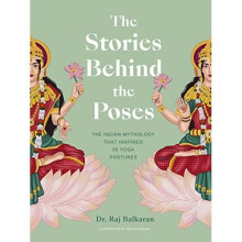 The Stories Behind the Poses: The Indian mythology tha - Balkaran, Dr. Raj - Hardback -15/06/2022