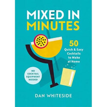 Mixed in Minutes: 50 quick and easy cocktails to make - Whiteside, Dan - Hardback -07/10/2021