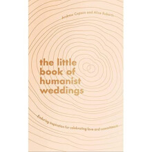 The Little Book of Humanist Weddings: Enduring inspirat - Copson, Andrew - Hardback -23/09/2021