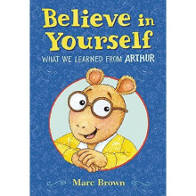 Believe in Yourself: What We Learned from Arthur - Brown, Marc - Hardback -10/03/2022
