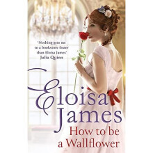How to Be a Wallflower: A sparkling new Regency series - James, Eloisa - Paperback / sof -31/05/2022