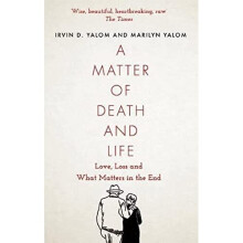 A Matter of Death and Life: Love, Loss and What Matters - Yalom, Irvin - Paperback / sof -03/03/2022