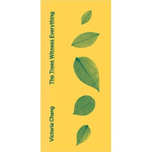 The Trees Witness Everything - Chang, Victoria - Paperback / sof -21/07/2022