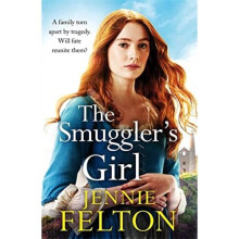 The Smuggler's Girl: A sweeping saga of a family torn a - Felton, Jennie - Paperback / sof -10/05/2022
