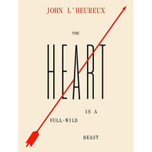 The Heart Is a Full-Wild Beast: New and Selected Storie - L'Heureux, John - Hardback -01/01/2020
