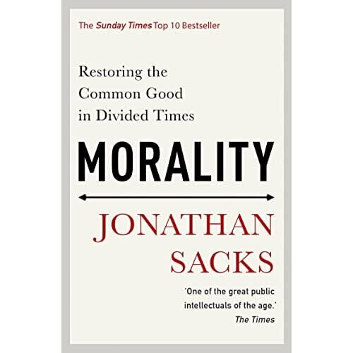 Morality: Restoring the Common Good in Divided Times - Sacks, Jonathan - Paperback / sof -23/09/2021