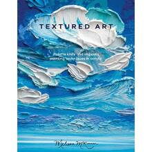 Textured Art: Palette knife and impasto painting techn - McKinnon, Melissa - Paperback / sof -