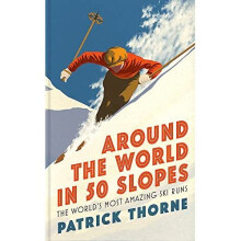 Around The World in 50 Slopes: The stories behind the w - Thorne, Patrick - Hardback -