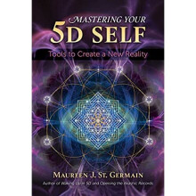 Mastering Your 5D Self: Tools to Create a New Reality - Germain, Maureen J. - Paperback / sof -06/07/2022