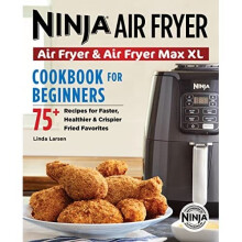 Ninja Air Fryer Cookbook for Beginners: 75+ Recipes for - Larsen, Linda - Paperback -10/01/2019