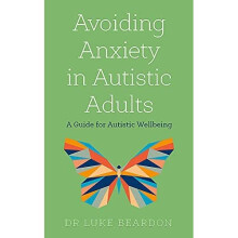 Avoiding Anxiety in Autistic Adults: A Guide for Autist - Beardon, Luke - Paperback / sof -09/12/2021