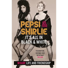 Pepsi & Shirlie - It's All in Black and White: Wham! Li - Demacque-Crockett, P - Paperback / sof -