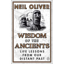 Wisdom of the Ancients: Life lessons from our distant p - Oliver, Neil - Paperback / sof -07/04/2022