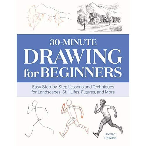 30-Minute Drawing for Beginners: Easy Step-By-Step Les - Dewilde, Jordan - Paperback / sof -09/02/2021