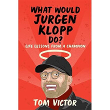 What Would Jurgen Klopp Do?: Life Lessons from a Champi - Victor, Tom - Paperback / sof -
