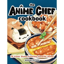 The Anime Chef Cookbook: 75 Iconic Dishes from Your Fa - Estero, Nadine - Hardback -