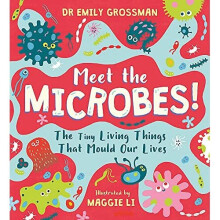 Meet the Microbes!: The Tiny Living Things That Mould O - Grossman, Dr Emily - Paperback / sof -08/02/2022