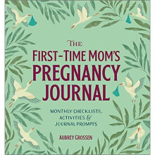 The First-Time Mom's Pregnancy Journal: Monthly Checkli - Grossen, Aubrey - Paperback / sof -16/07/2019