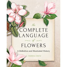 The Complete Language of Flowers: A Definitive and Illu - Dietz, S. Theresa - Hardback -01/03/2022