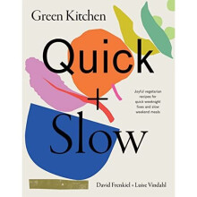 Green Kitchen: Quick & Slow: Joyful Vegetarian Recipes - Frenkiel, David - Hardback -