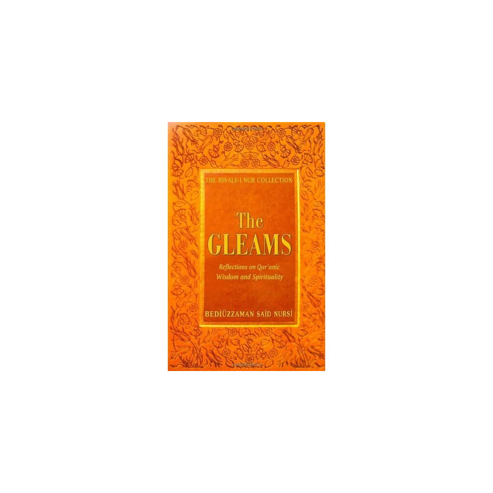 The Gleams: Reflections on Qur'anic Wisdom and Spiritua - Bediuzzaman Said Nur - HardBack -2008-09-01
