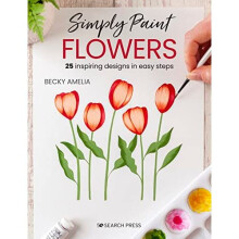 Simply Paint Flowers: 25 Inspiring Designs in Easy Step - Amelia, Becky - Paperback / sof -