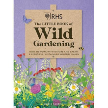 RHS The Little Book of Wild Gardening: How to work with - Farrell, Holly - Hardback -14/07/2022