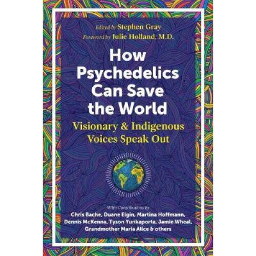How Psychedelics Can Help Save the World
