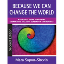 Because We Can Change The World A Practical Guide To Building Cooperative, Inclusive Classroom Communities, Paperback