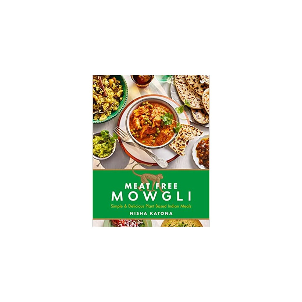 Meat Free Mowgli:Nutritious & Ultra-Tasty Plant-Based Indian Meals