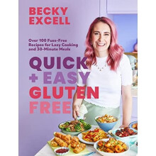 Quick and Easy Gluten Free: Over 100 Fuss-Free Recipes - Excell, Becky - Hardback -