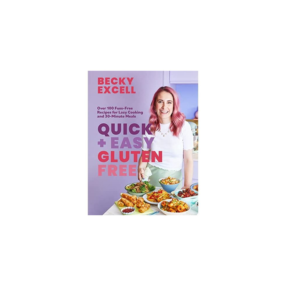 Quick and Easy Gluten Free: Over 100 Fuss-Free Recipes  - Excell, Becky - Hardback - 