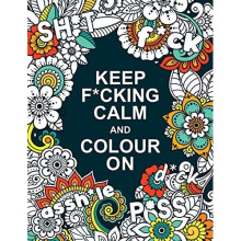 Keep F*cking Calm and Colour On: A Swear Word Colouring - Publishers, Summersd - Paperback / sof -23/08/2021