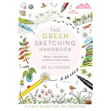 The Green Sketching Handbook: Relax, Unwind and Reconn - Foxon, Ali - Paperback / sof -