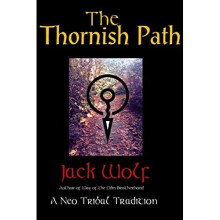 The Thornish Path: A Neo-Tribal Tradition - Wolf, Jack - Paperback -31/10/2016