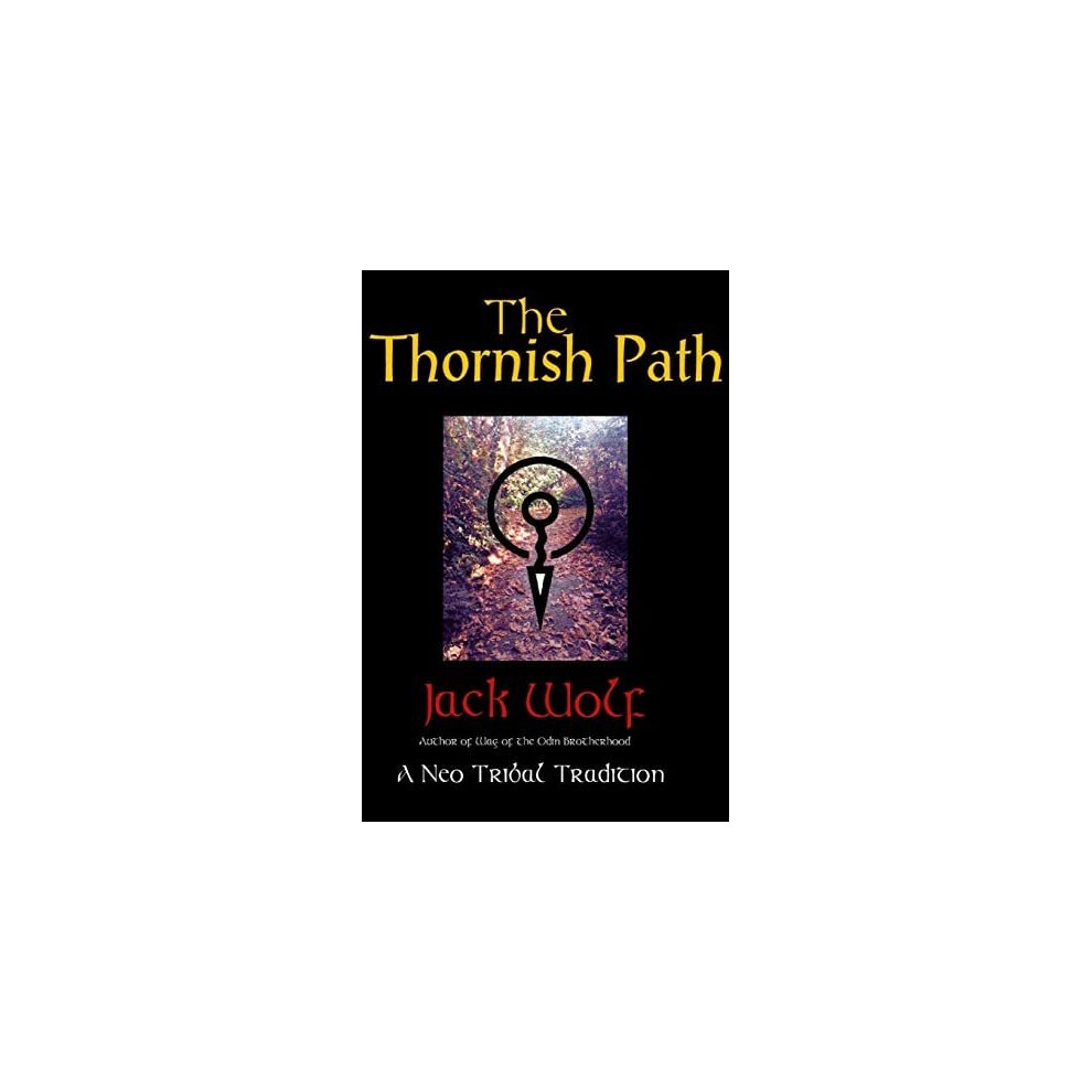 The Thornish Path: A Neo-Tribal Tradition - Wolf, Jack - Paperback -31/10/2016-image-OPC-PB7KPW8-NEW