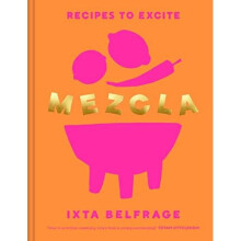 MEZCLA: Recipes to Excite - Belfrage, Ixta - Hardback -