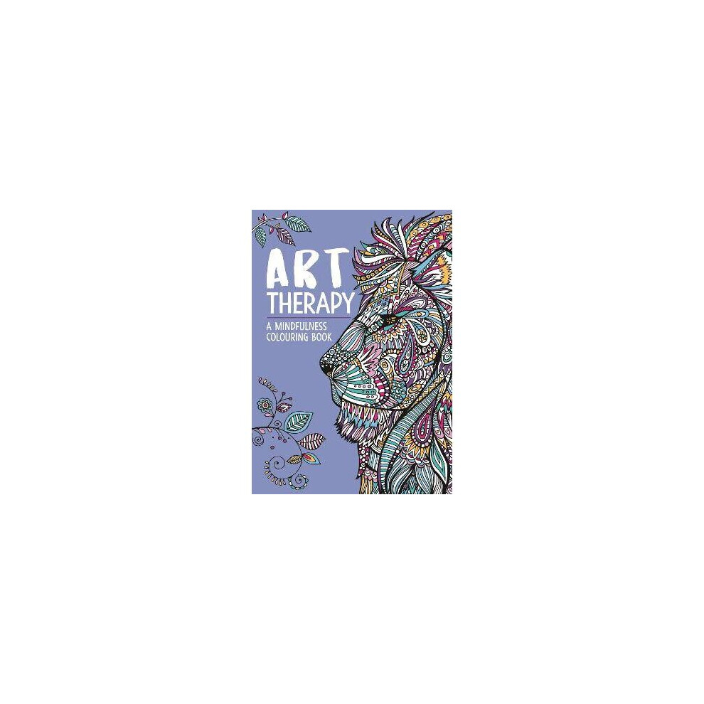 Art Therapy: A Mindfulness Colouring Book