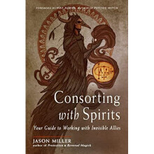 Consorting with Spirits: Your Guide to Working with Inv - Miller, Jason - Paperback -05/01/2022