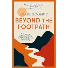 Beyond the Footpath: An inspiring guide to walking mind - Gogerty, Clare - Paperback / sof -25/01/2022