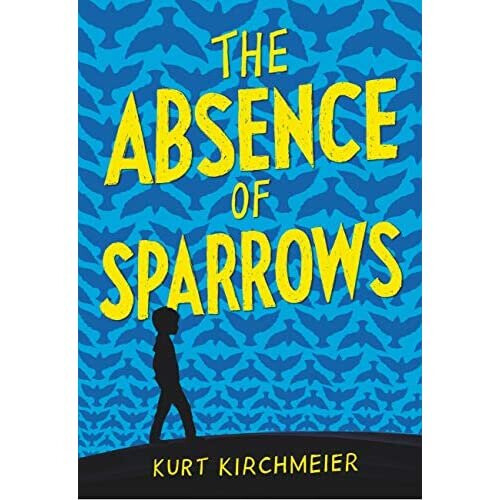 The Absence of Sparrows - Kirchmeier, Kurt - Hardback -07/05/2019