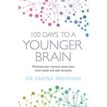 100 Days to a Younger Brain: Maximise your memory, boos - Brennan, Dr Sabina - Paperback / sof -14/06/2022